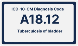 ICD-10-CM Diagnosis Code A18.12 : Tuberculosis of bladder