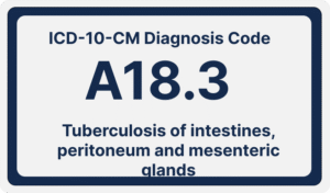 ICD-10-CM Diagnosis Code A18.3:Tuberculosis of intestines, peritoneum and mesenteric glands