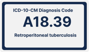 ICD-10-CM Diagnosis Code A18.39: Retroperitoneal tuberculosis